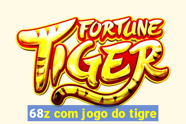 68z com jogo do tigre